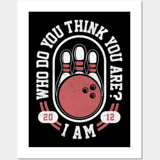 Who Do You Think You Are? I Am - Funny Bowling Meme Posters and Art